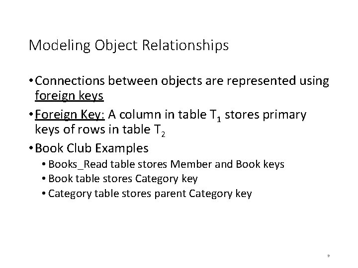 Modeling Object Relationships • Connections between objects are represented using foreign keys • Foreign