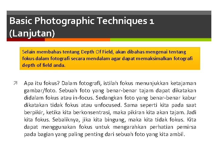 Basic Photographic Techniques 1 (Lanjutan) Selain membahas tentang Depth Of Field, akan dibahas mengenai