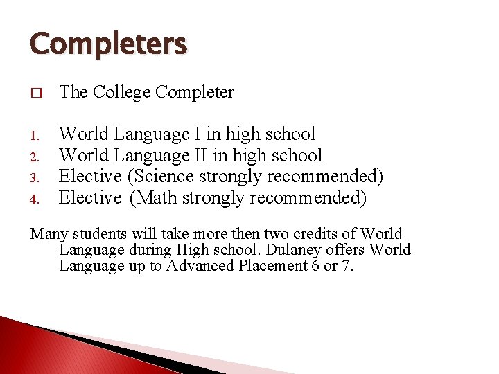 Completers � The College Completer 1. World Language I in high school World Language