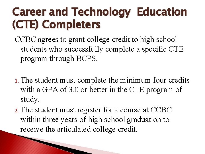 Career and Technology Education (CTE) Completers CCBC agrees to grant college credit to high