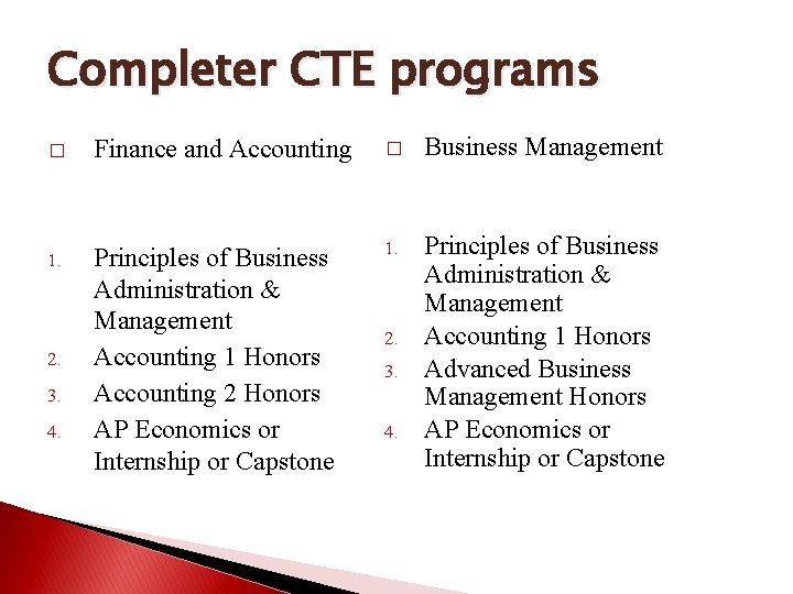 Completer CTE programs � Finance and Accounting � Business Management 1. Principles of Business