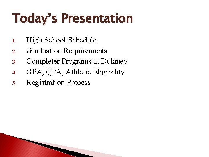 Today’s Presentation 1. 2. 3. 4. 5. High School Schedule Graduation Requirements Completer Programs