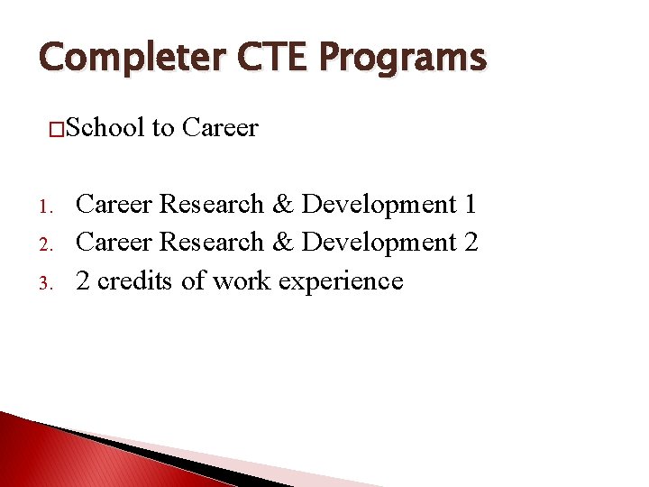 Completer CTE Programs �School 1. 2. 3. to Career Research & Development 1 Career