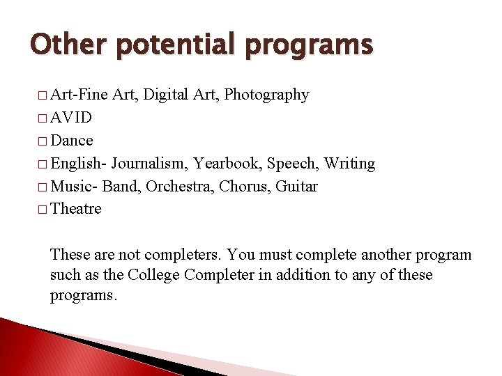 Other potential programs � Art-Fine Art, Digital Art, Photography � AVID � Dance �