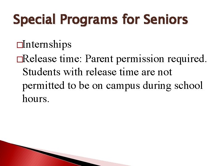 Special Programs for Seniors �Internships �Release time: Parent permission required. Students with release time