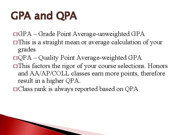 GPA and QPA � GPA – Grade Point Average-unweighted GPA � This is a