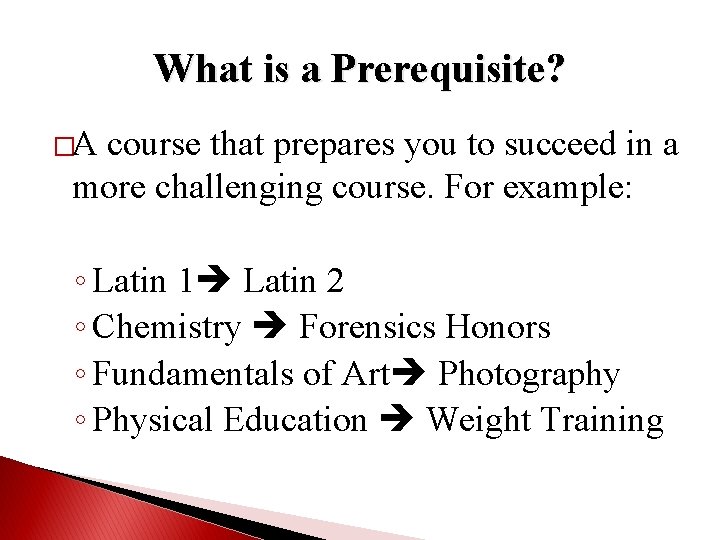 What is a Prerequisite? �A course that prepares you to succeed in a more