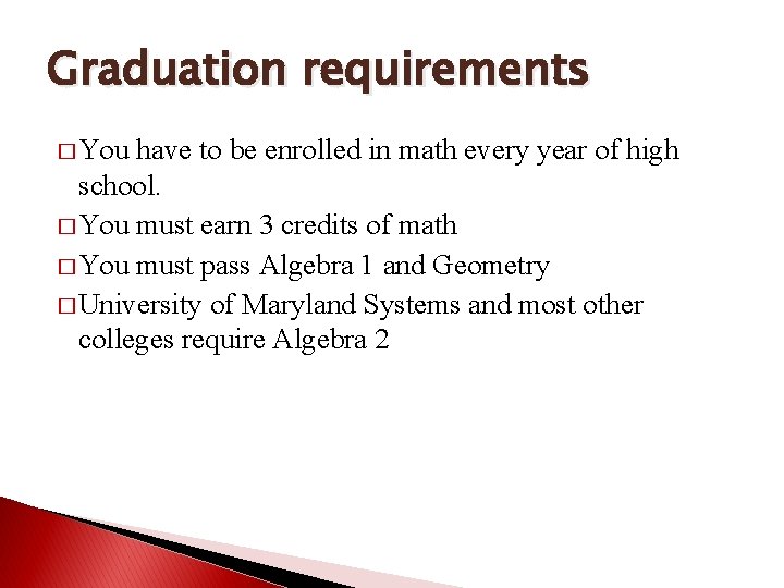 Graduation requirements � You have to be enrolled in math every year of high