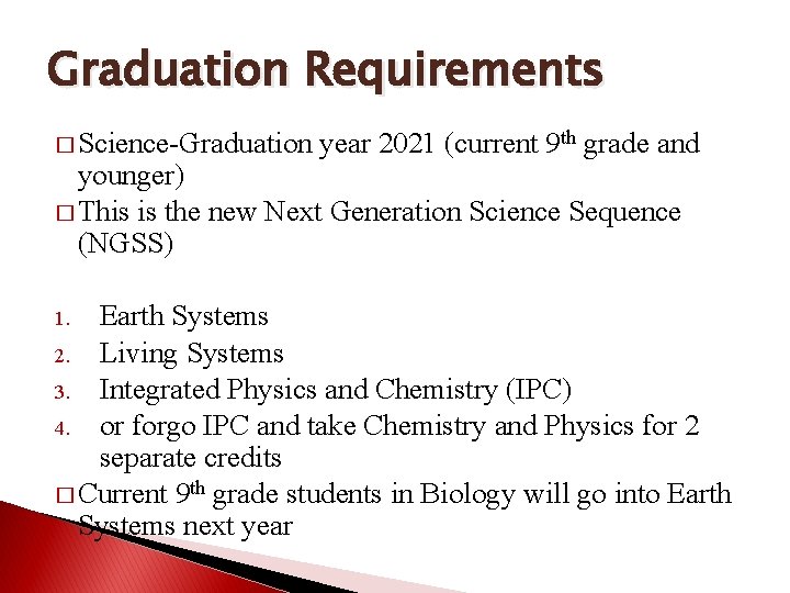 Graduation Requirements � Science-Graduation year 2021 (current 9 th grade and younger) � This