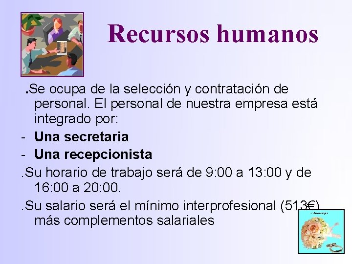 Recursos humanos. Se ocupa de la selección y contratación de personal. El personal de