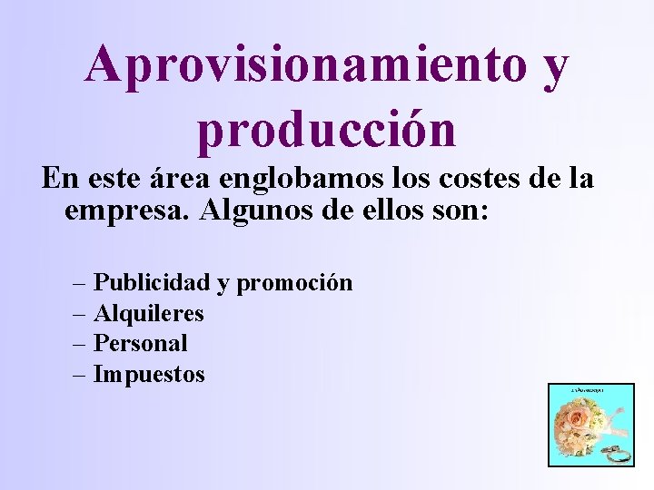 Aprovisionamiento y producción En este área englobamos los costes de la empresa. Algunos de