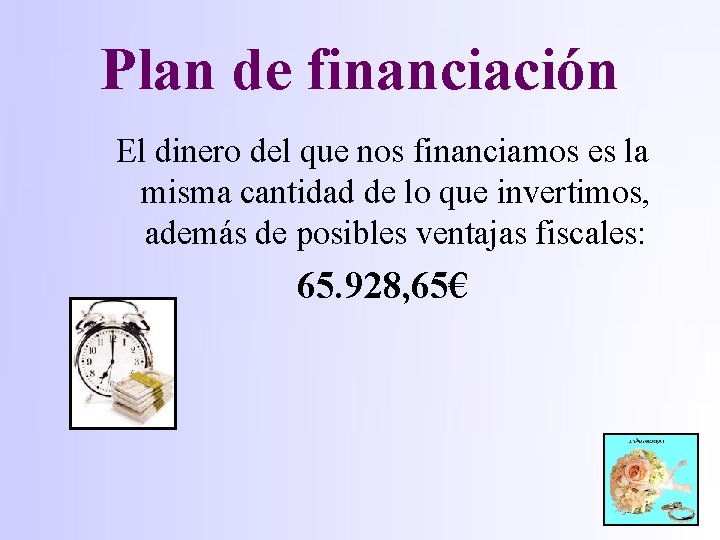 Plan de financiación El dinero del que nos financiamos es la misma cantidad de