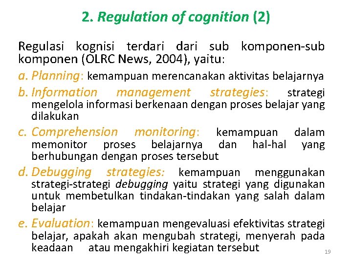 2. Regulation of cognition (2) Regulasi kognisi terdari sub komponen-sub komponen (OLRC News, 2004),