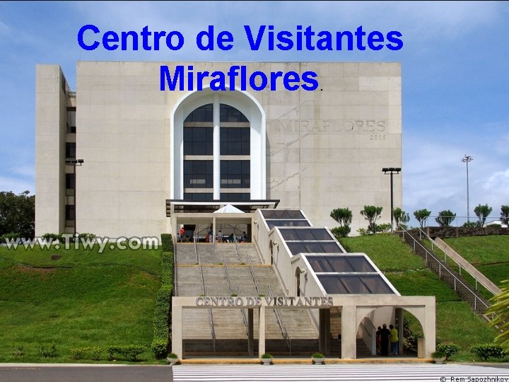 Centro de Visitantes Miraflores. 