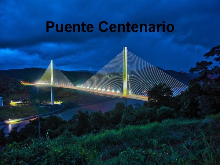 Puente Centenario . 