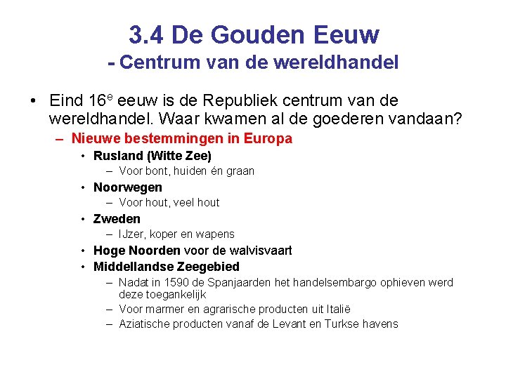 3. 4 De Gouden Eeuw - Centrum van de wereldhandel • Eind 16 e