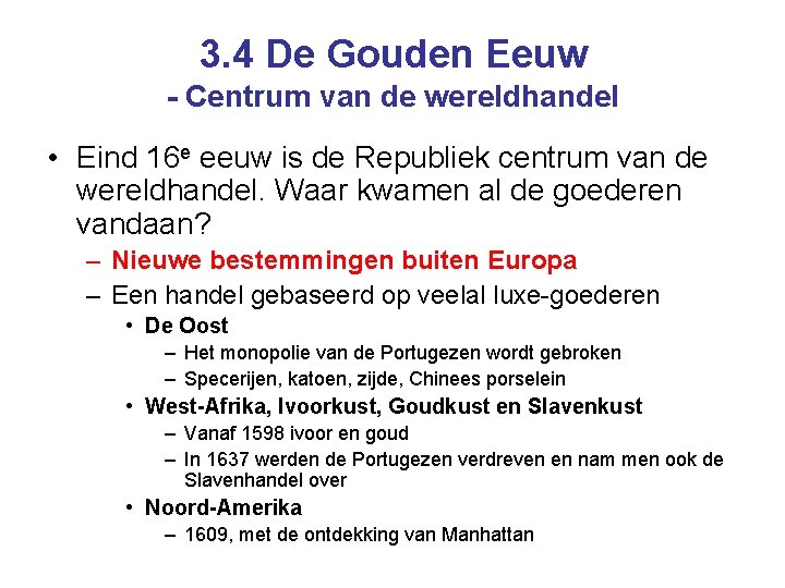 3. 4 De Gouden Eeuw - Centrum van de wereldhandel • Eind 16 e