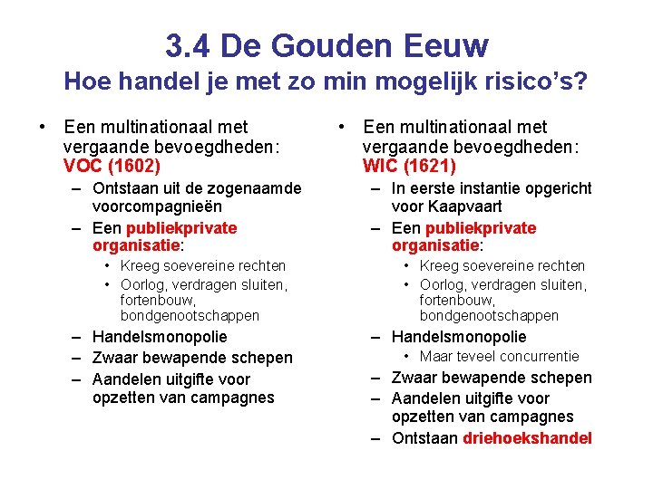 3. 4 De Gouden Eeuw Hoe handel je met zo min mogelijk risico’s? •