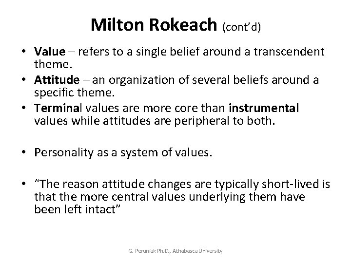 Milton Rokeach (cont’d) • Value – refers to a single belief around a transcendent