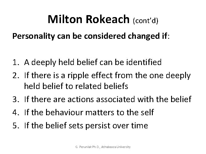 Milton Rokeach (cont’d) Personality can be considered changed if: 1. A deeply held belief