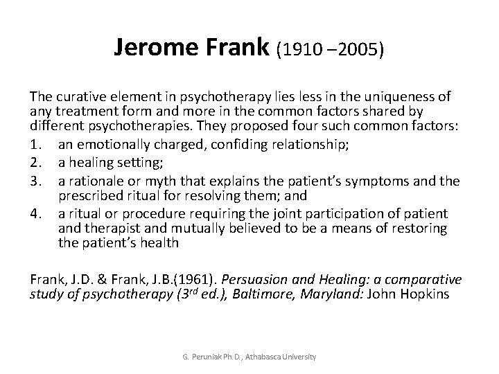 Jerome Frank (1910 – 2005) The curative element in psychotherapy lies less in the