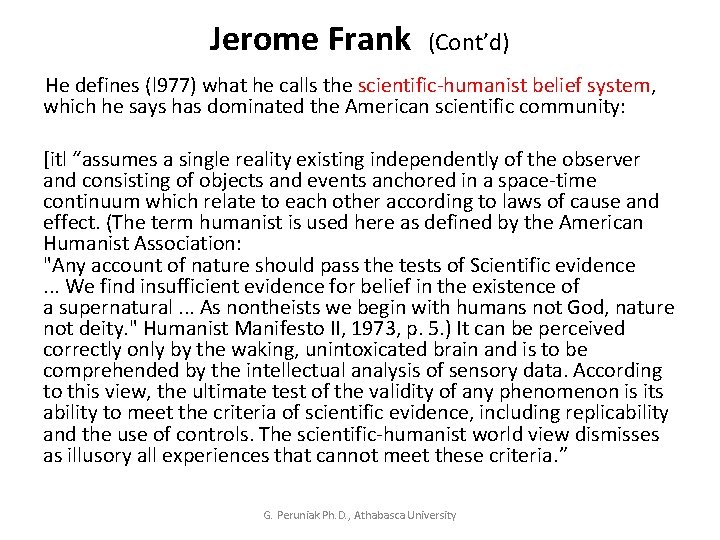 Jerome Frank (Cont’d) He defines (l 977) what he calls the scientific-humanist belief system,