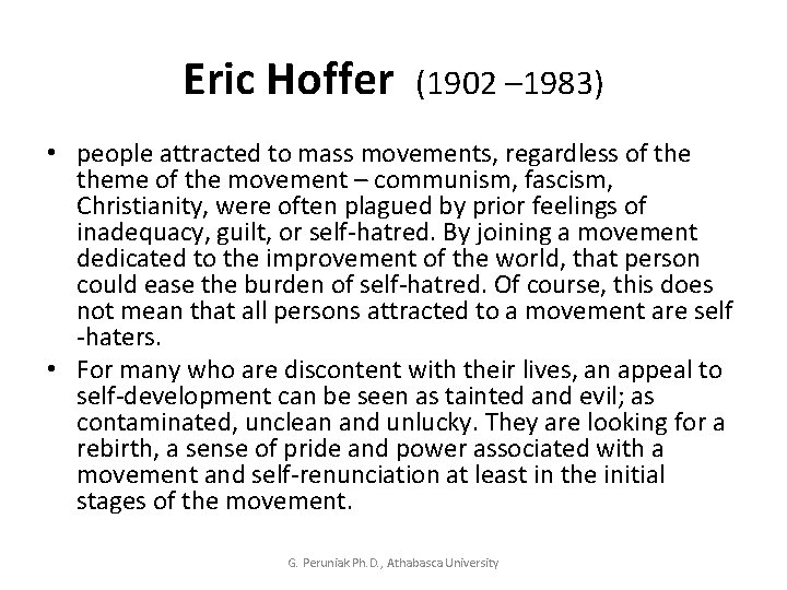 Eric Hoffer (1902 – 1983) • people attracted to mass movements, regardless of theme