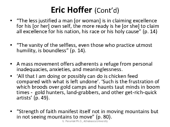 Eric Hoffer (Cont’d) • “The less justified a man [or woman] is in claiming