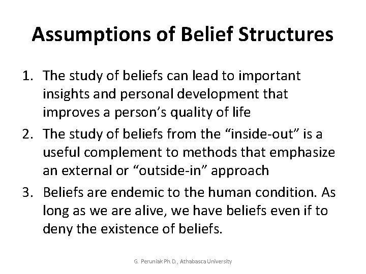Assumptions of Belief Structures 1. The study of beliefs can lead to important insights
