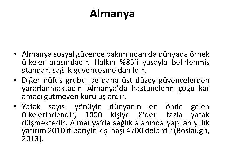 Almanya • Almanya sosyal güvence bakımından da dünyada örnek ülkeler arasındadır. Halkın %85’i yasayla