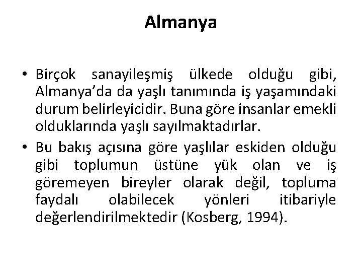 Almanya • Birçok sanayileşmiş ülkede olduğu gibi, Almanya’da da yaşlı tanımında iş yaşamındaki durum