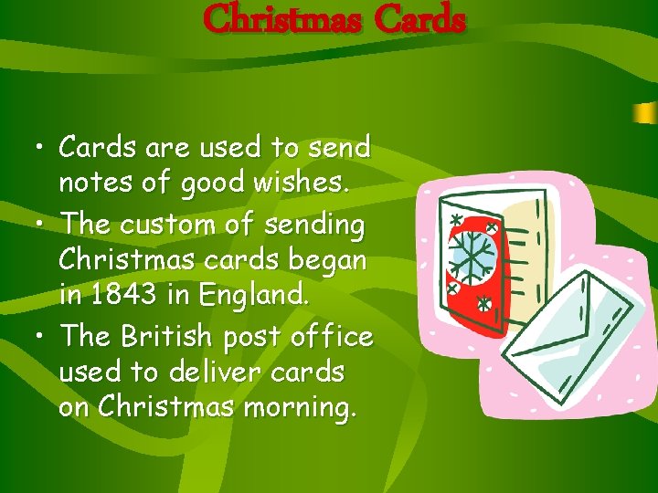 Christmas Cards • Cards are used to send notes of good wishes. • The Christmas Cards • Cards are used to send notes of good wishes. • The