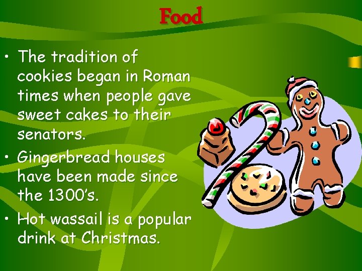 Food • The tradition of cookies began in Roman times when people gave sweet