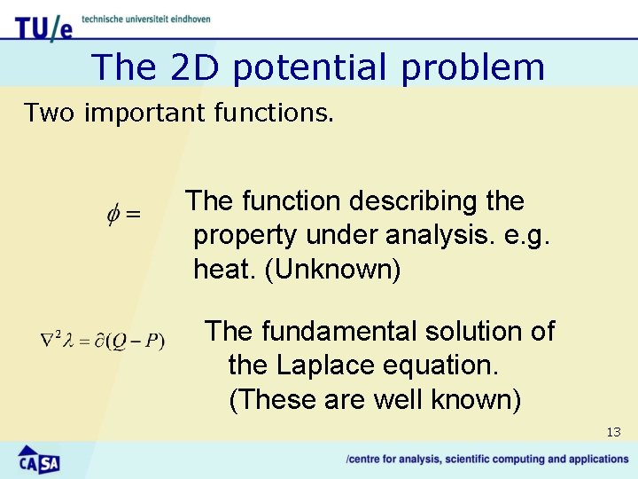 The 2 D potential problem Two important functions. The function describing the property under