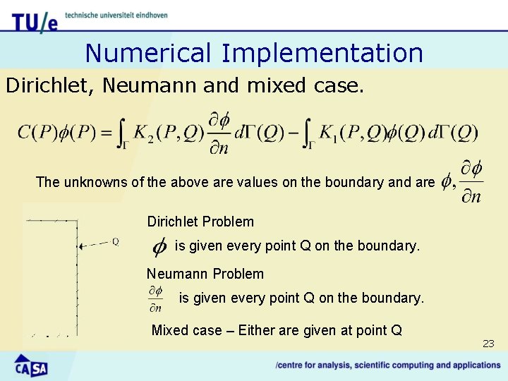 Numerical Implementation Dirichlet, Neumann and mixed case. The unknowns of the above are values