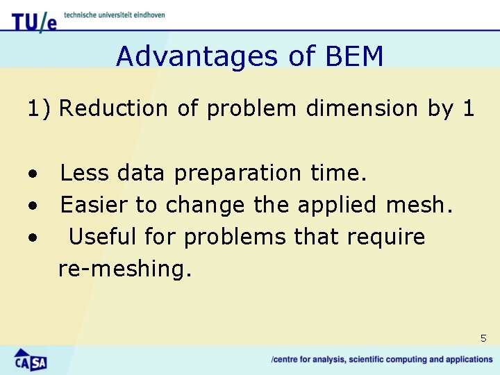 Advantages of BEM 1) Reduction of problem dimension by 1 • Less data preparation