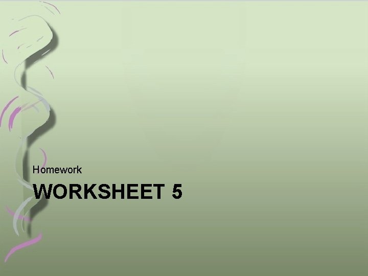 Homework WORKSHEET 5 