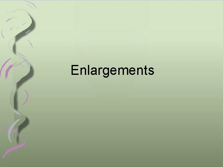 Enlargements 