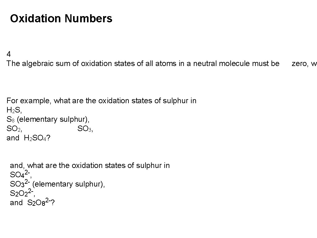 Oxidation Numbers 4 The algebraic sum of oxidation states of all atoms in a