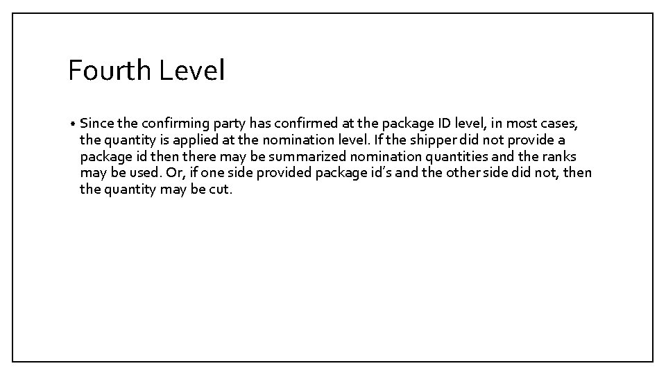 Fourth Level • Since the confirming party has confirmed at the package ID level,