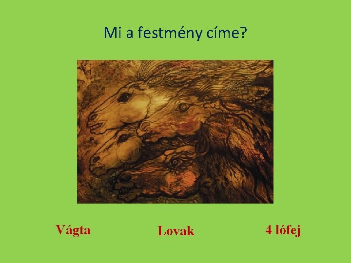 Mi a festmény címe? Vágta Lovak 4 lófej 