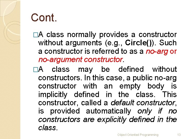 Cont. �A class normally provides a constructor without arguments (e. g. , Circle()). Such Cont. �A class normally provides a constructor without arguments (e. g. , Circle()). Such