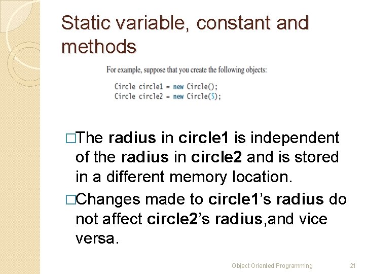 Static variable, constant and methods �The radius in circle 1 is independent of the Static variable, constant and methods �The radius in circle 1 is independent of the