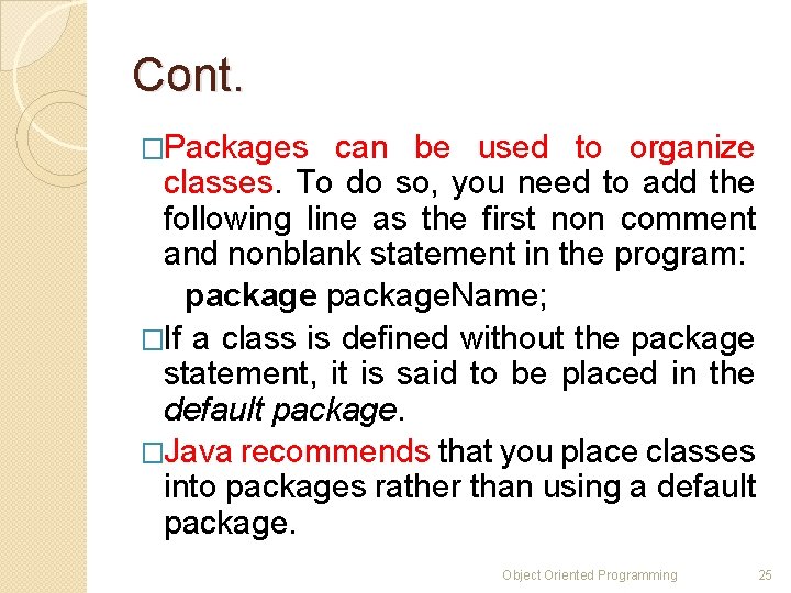 Cont. �Packages can be used to organize classes. To do so, you need to Cont. �Packages can be used to organize classes. To do so, you need to