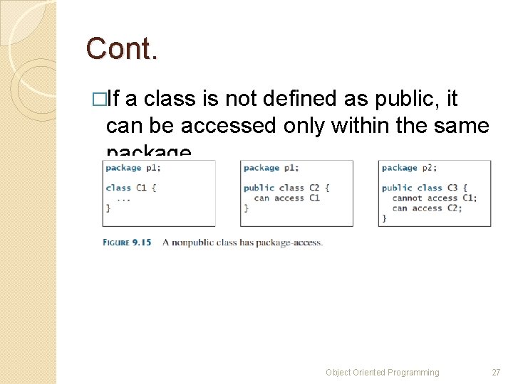 Cont. �If a class is not defined as public, it can be accessed only Cont. �If a class is not defined as public, it can be accessed only
