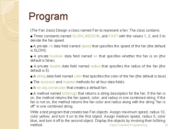 Program (The Fan class) Design a class named Fan to represent a fan. The Program (The Fan class) Design a class named Fan to represent a fan. The