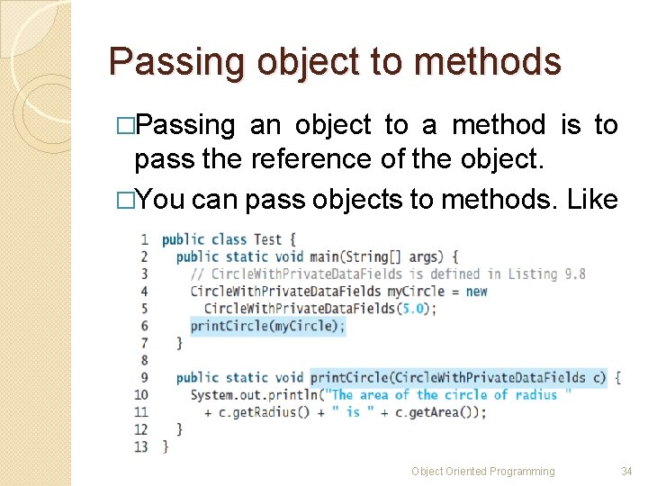 Passing object to methods �Passing an object to a method is to pass the Passing object to methods �Passing an object to a method is to pass the