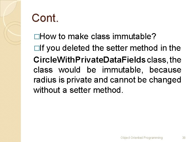 Cont. �How to make class immutable? �If you deleted the setter method in the Cont. �How to make class immutable? �If you deleted the setter method in the