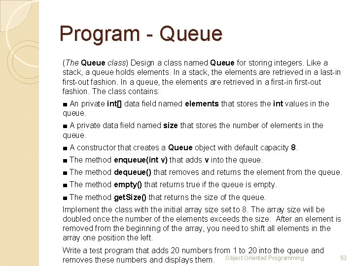 Program - Queue (The Queue class) Design a class named Queue for storing integers. Program - Queue (The Queue class) Design a class named Queue for storing integers.