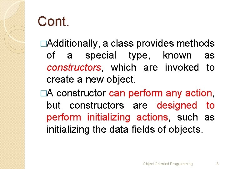 Cont. �Additionally, a class provides methods of a special type, known as constructors, which Cont. �Additionally, a class provides methods of a special type, known as constructors, which